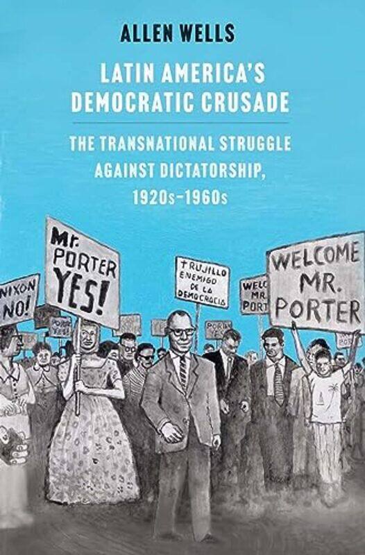 

Latin Americas Democratic Crusade by Allen Wells-Hardcover
