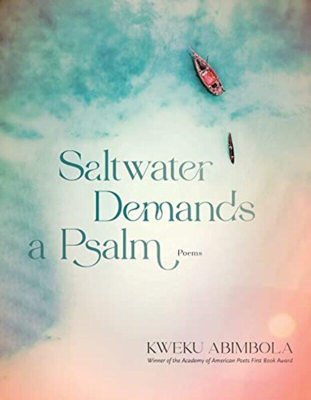 

Saltwater Demands a Psalm by Kweku Abimbola-Paperback