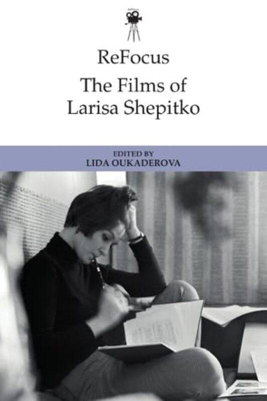 

Refocus the Films of Larisa Shepitko by Lida Oukaderova-Hardcover