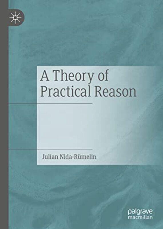 

A Theory Of Practical Reason by Julian Nida-Rumelin-Hardcover