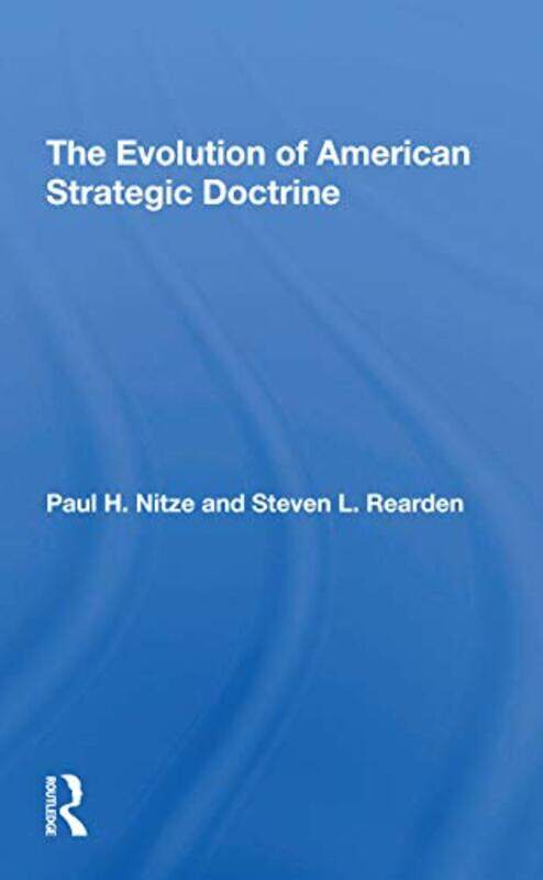 

The Evolution Of American Strategic Doctrine by Steven L Rearden-Paperback