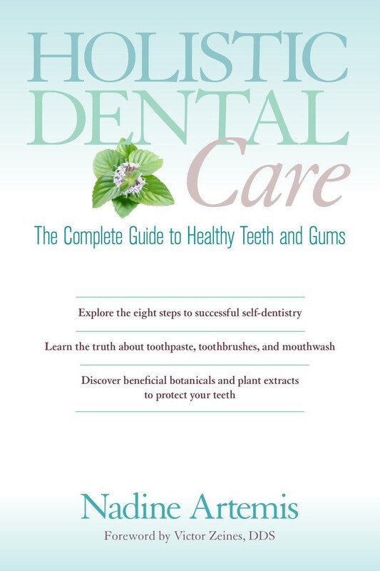 

Holistic Dental Care: The Complete Guide to Healthy Teeth and Gums, Paperback Book, By: Nadine Artemis