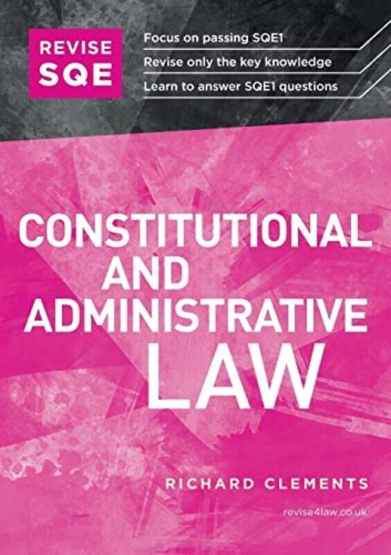 

Revise SQE Constitutional and Administrative Law: SQE1 Revision Guide , Paperback by Clements, Richard
