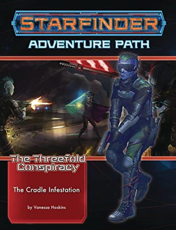 

Starfinder Adventure Path The Cradle Infestation The Threefold Conspiracy 5 of 6 by Vanessa Hoskins-Paperback