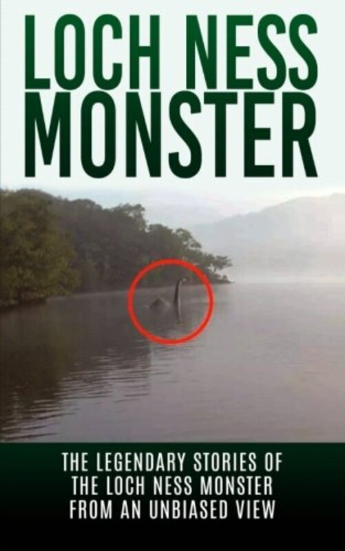 Loch Ness Monster The Legendary Stories of the Loch Ness Monster From An Unbiased View by Cook, Elgin Paperback