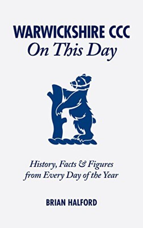 

Warwickshire CCC On This Day: History, Facts & Figures from Every Day of the Year, Hardcover Book, By: Brian Halford