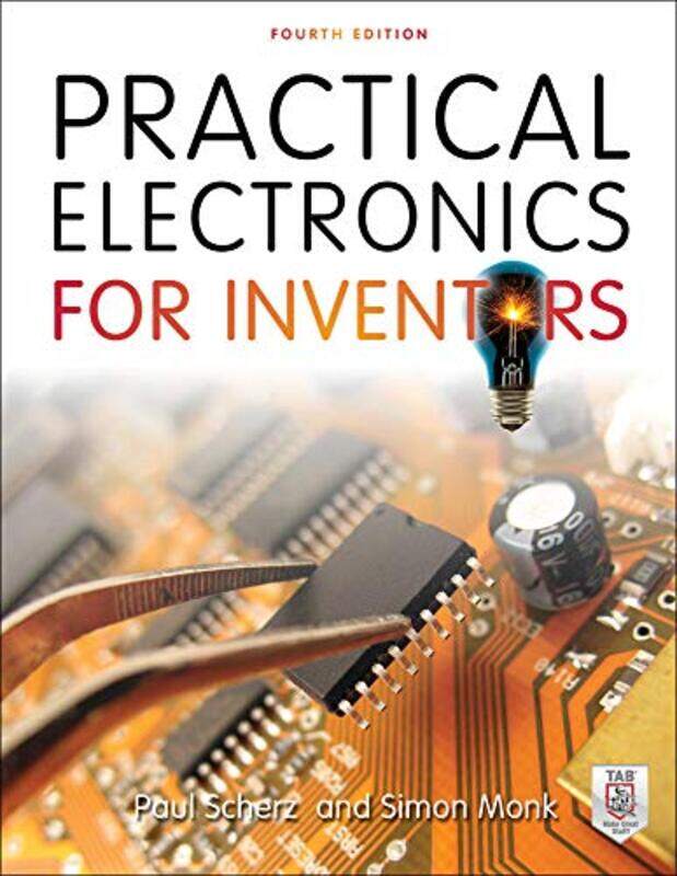 

Practical Electronics For Inventors Fourth Edition by Paul ScherzSimon Monk-Paperback