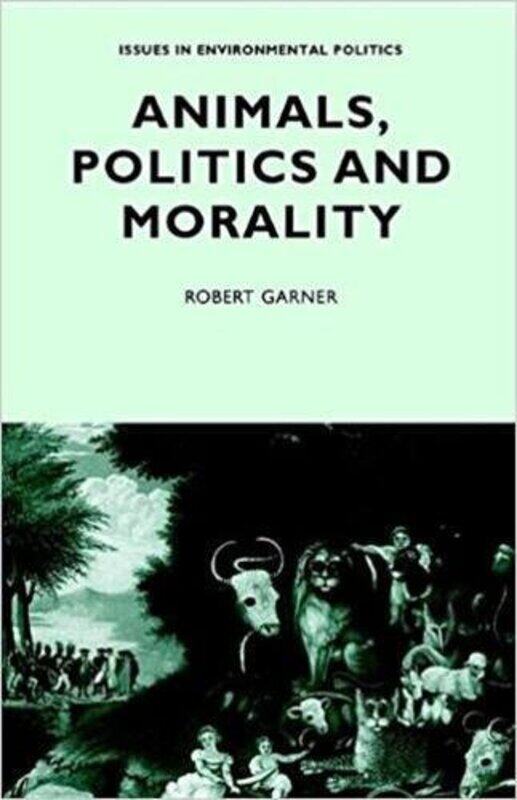 

Animals Politics and Morality by Robert Garner-Paperback