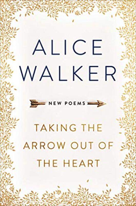 

Taking the Arrow out of the Heart by Alice Walker-Paperback