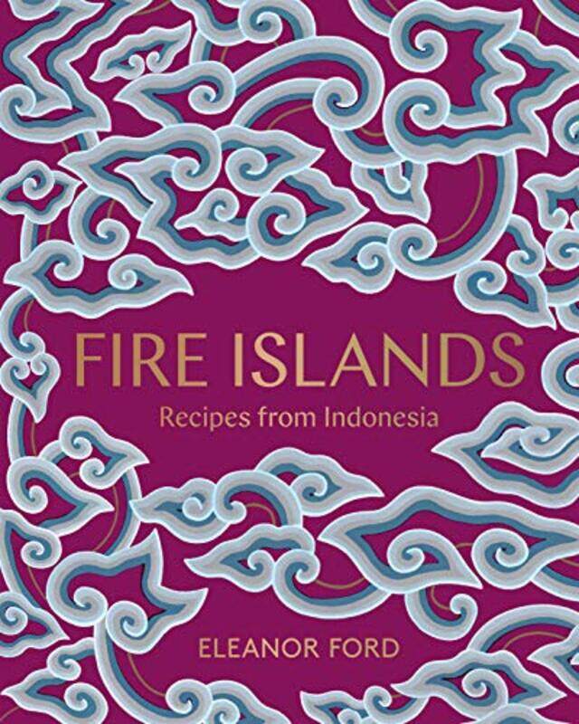 

Fire Islands Recipes from Indonesia by Ford, Eleanor - Hardcover