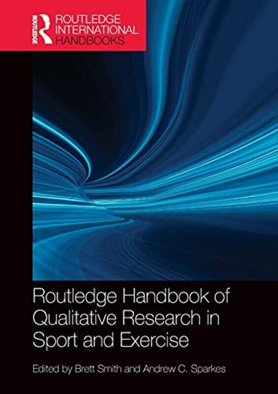 

Routledge Handbook of Qualitative Research in Sport and Exercise by Brett Durham University, UK SmithAndrew C Leeds Beckett University, UK Sparkes-Pap