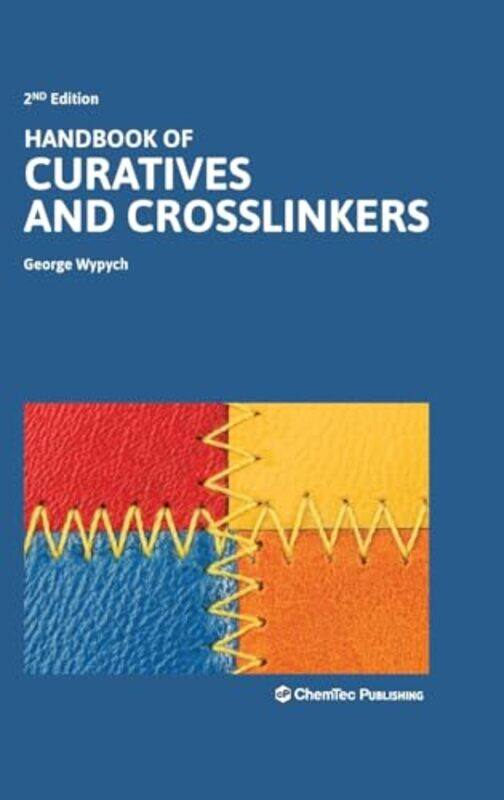 

Handbook of Curatives and Crosslinkers by George (ChemTec Publishing, Ontario, Canada) Wypych -Hardcover