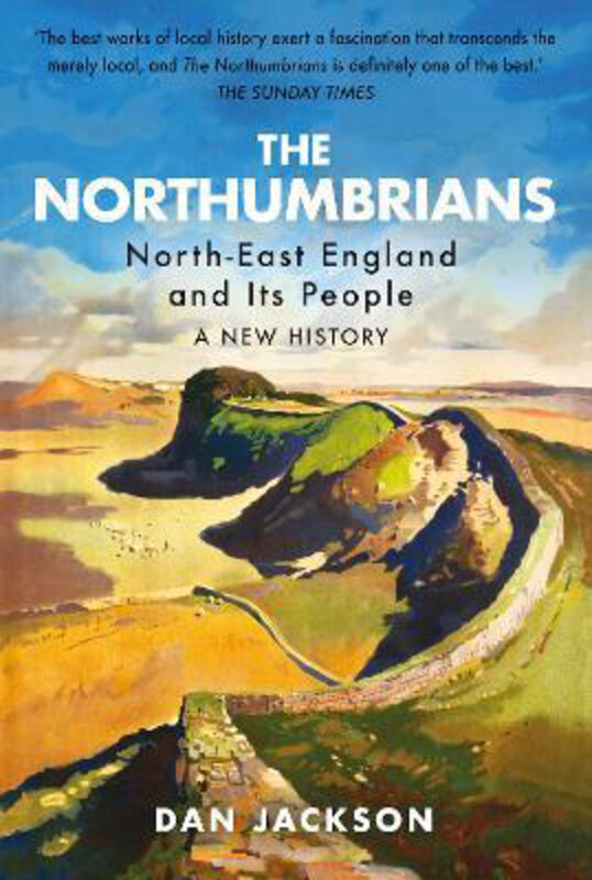 

The Northumbrians: North-East England and Its People: A New History, Hardcover Book, By: Dan Jackson