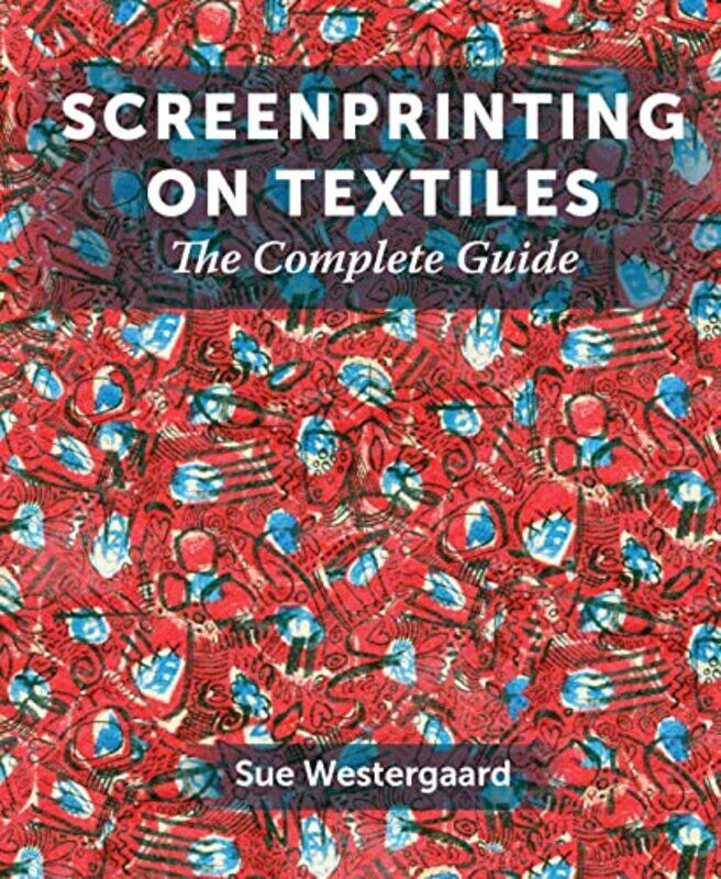 

Screenprinting on Textiles by Arthur Miller-Hardcover