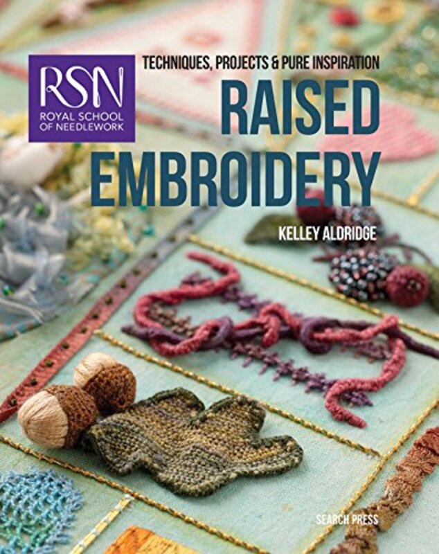 RSN: Raised Embroidery: Techniques, Projects & Pure Inspiration , Paperback by Aldridge, Kelley