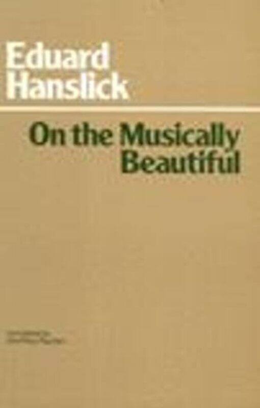 

On The Musically Beautiful by Eduard HanslickGeoffrey Payzant-Paperback