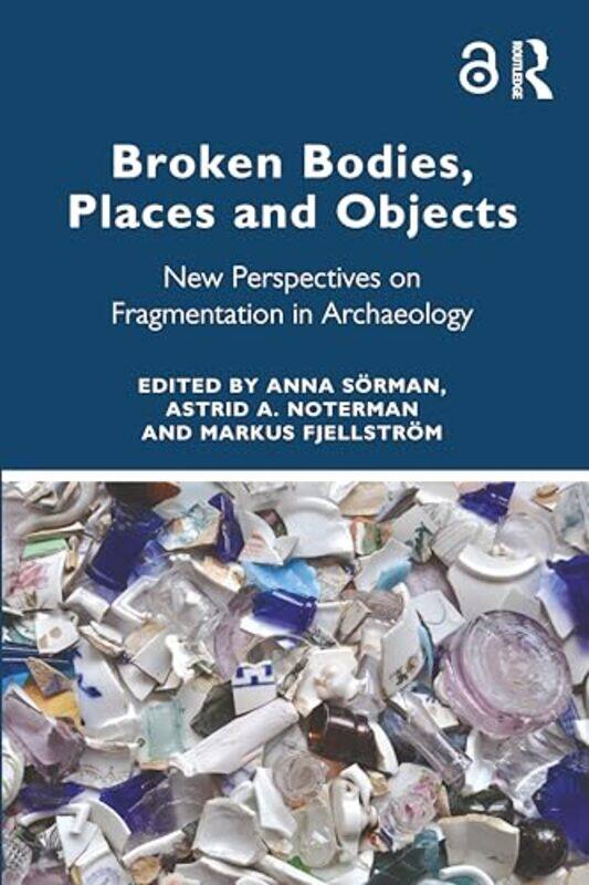 

Broken Bodies Places and Objects by Anna SormanAstrid A NotermanMarkus Fjellstrom-Paperback