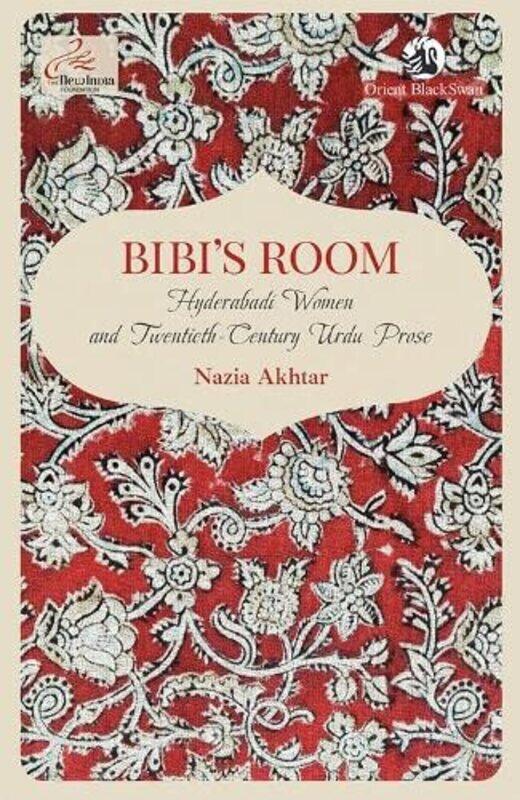 

Bibi's Room:: Hyderabadi Women and Twentieth-Century Urdu Prose,Paperback,by:Akhtar, Nazia