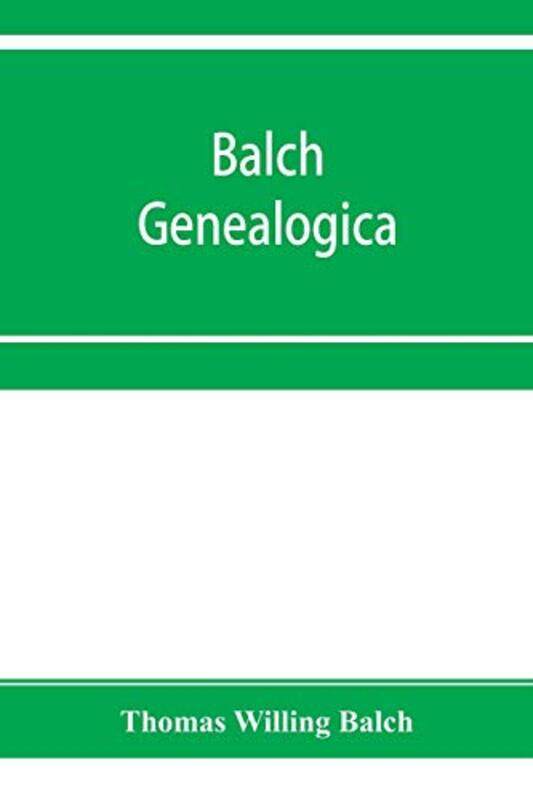 

Balch Genealogica by Shirley Emeritus Professor California State University Sacramento Biagi-Paperback