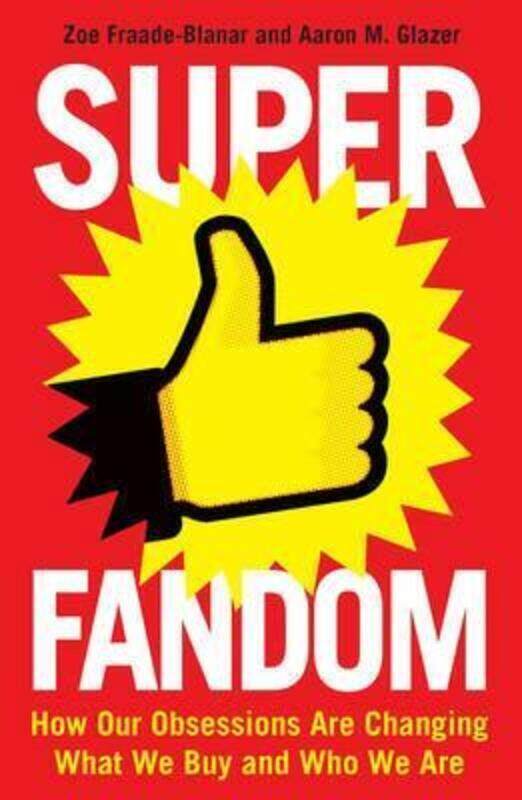 

Super Fandom:How Our Obsessions Are Changing How We Buy and Who We Are.paperback,By :Aaron Glazer , Zoe Fraade-Blanar