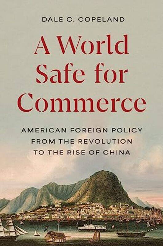 

A World Safe for Commerce by Dale C Copeland-Hardcover