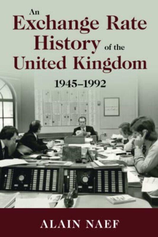 

An Exchange Rate History Of The United Kingdom by Alain (University of California, Berkeley) Naef-Paperback