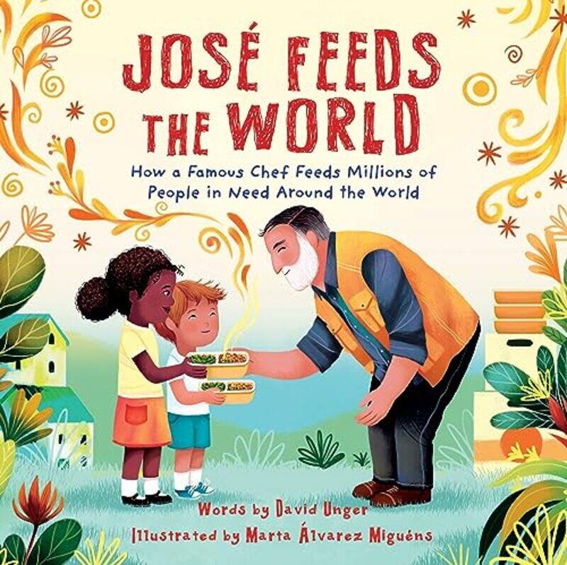 

Jose Feeds the World by David UngerMarta Alvarez Miguens -Hardcover
