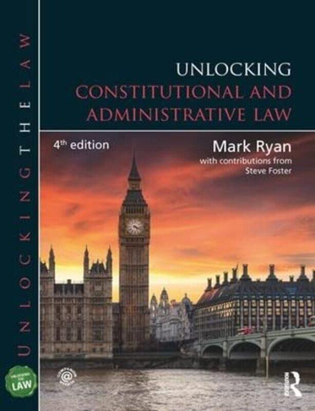 

Unlocking Constitutional and Administrative Law by Mark Coventry University, UK RyanSteve Coventry University, UK Foster-Paperback