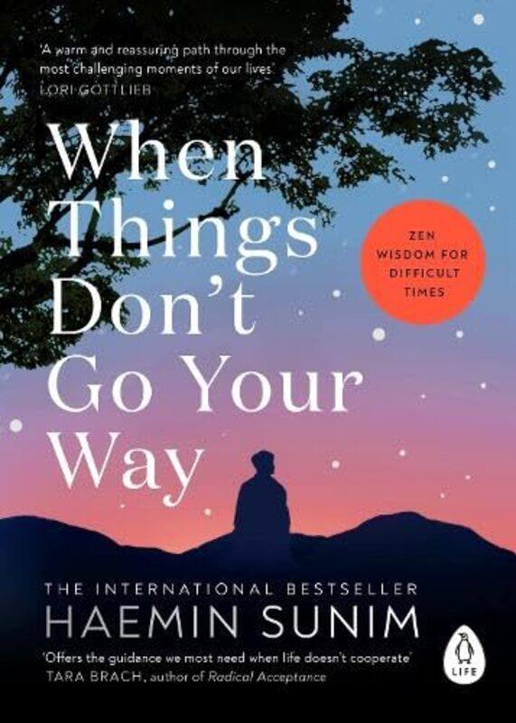 

When Things Dont Go Your Way Zen Wisdom For Difficult Times By Sunim, Haemin - Paperback
