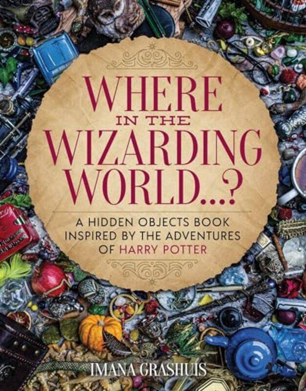 

Where In The Wizarding World A Hidden Objects Picture Book Inspired By The Adventures Of Harry By Grashuis, Imana - Grashuis, Imana -Hardcover