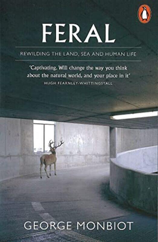 

Feral Rewilding The Land Sea And Human Life By Monbiot, George Paperback