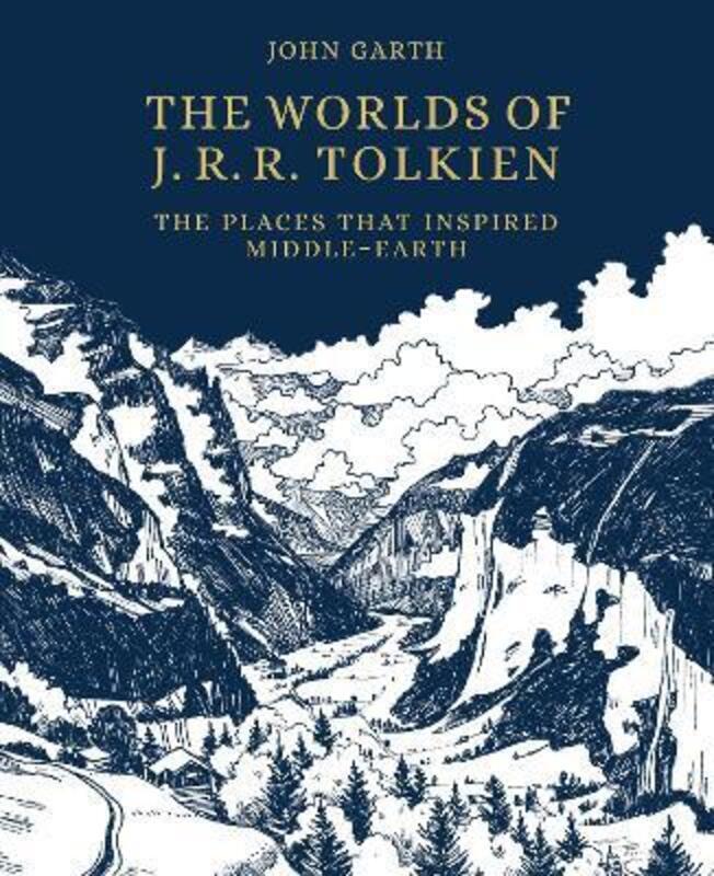 

The Worlds of J.R.R. Tolkien: The Places that Inspired Middle-earth,Hardcover, By:Garth, John