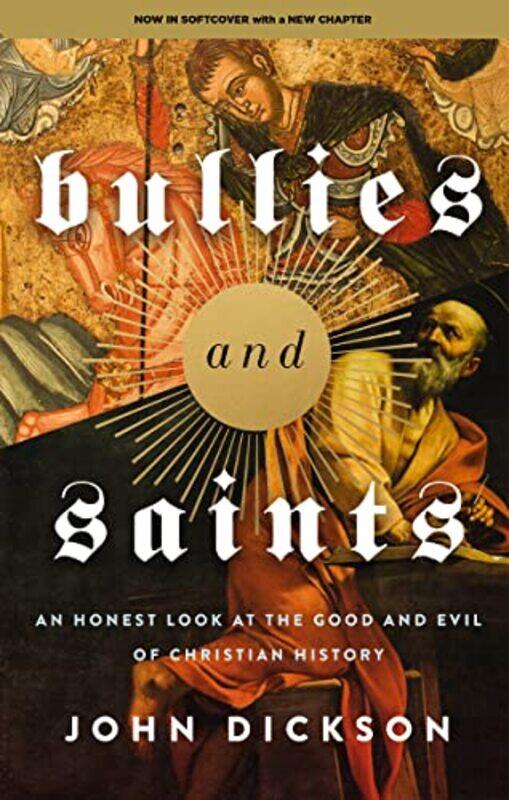 

Bullies and Saints by John Dickson-Paperback