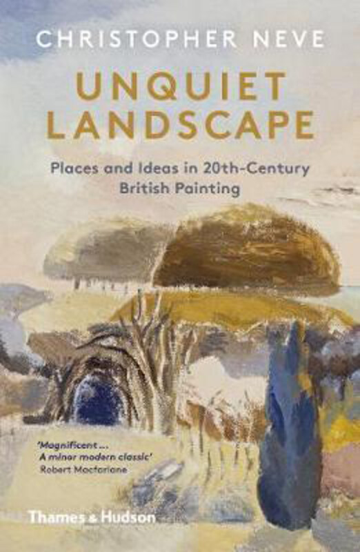 

Unquiet Landscape: Places and Ideas in 20th-Century British Painting, Paperback Book, By: Christopher Neve