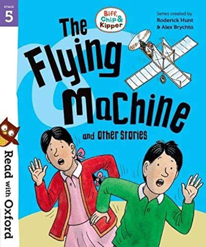 

Read with Oxford: Stage 5: Biff, Chip and Kipper: The Flying Machine and Other Stories , Paperback by Hunt, Roderick - Brychta, Alex - Young, Annemari