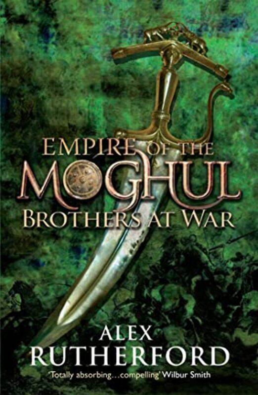 

Empire of the Moghul Brothers at War by Alex Rutherford-Paperback