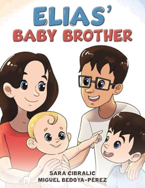 

Elias Baby Brother by Sara CibralicMiguel Bedoya-Perez-Paperback