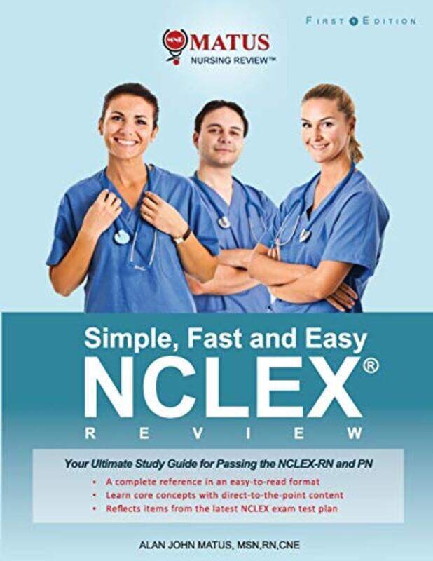 

Simple, Fast and Easy NCLEX Review: Your Ultimate Study Guide for Passing the NCLEX-RN and PN (Full , Paperback by Matus, Alan John