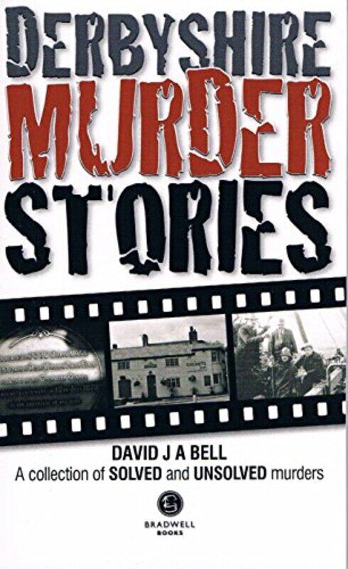 

Derbyshire Murder Stories by David J A Bell-Paperback