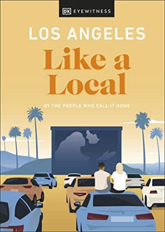 

Los Angeles Like a Local by DK EyewitnessSarah BennettRyan GajewskiAnita LittleEva Recinos-Hardcover