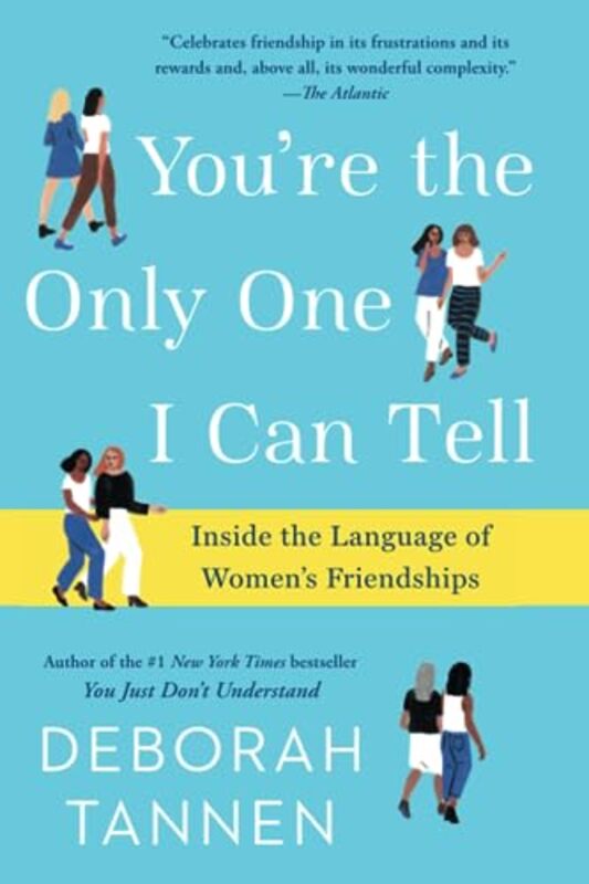 Youre the Only One I Can Tell: Inside the Language of Womens Friendships , Paperback by Tannen, Deborah