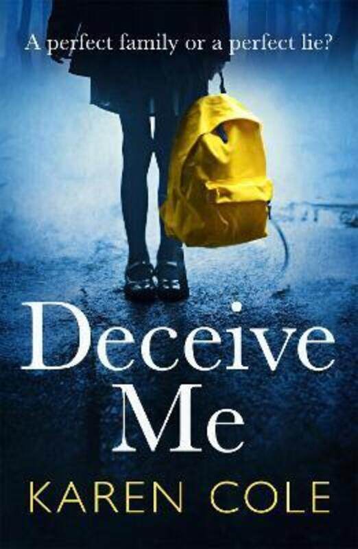 

Deceive Me: The addictive psychological thriller with the most breathtaking ending of 2020!,Paperback,ByCole, Karen