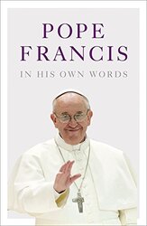 Pope Francis in his Own Words, Hardcover Book, By: Julie Schwietert Collazo - Lisa Rogak