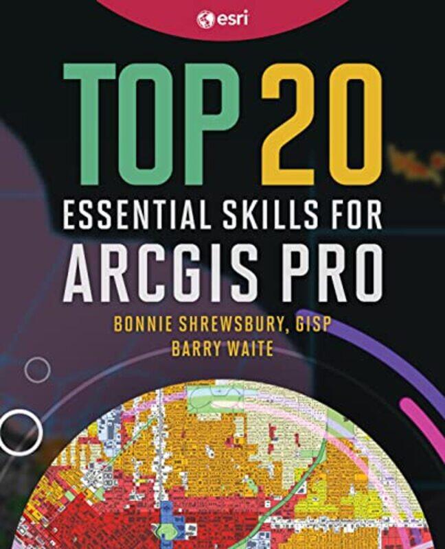 

Top 20 Essential Skills for ArcGIS Pro by Phil Moore-Paperback