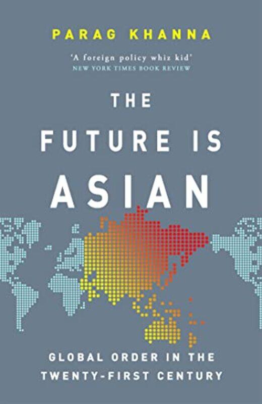 

The Future Is Asian by Parag Khanna-Paperback