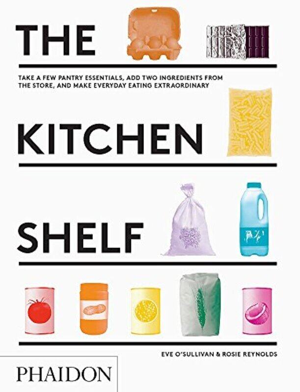 

The Kitchen Shelf: Take a few pantry essentials, add two ingredients and make everyday eating extrao, Hardcover Book, By: Rosie Reynolds
