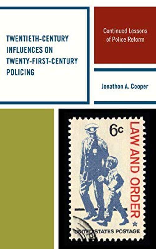 

TwentiethCentury Influences on TwentyFirstCentury Policing by Jonathon A Cooper-Hardcover