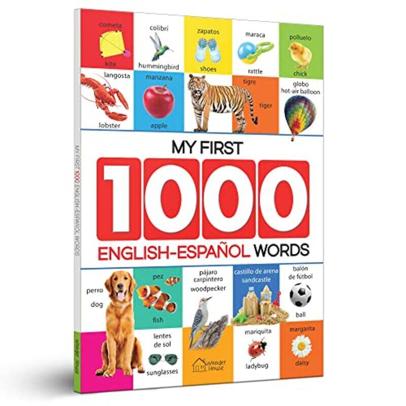 

My First 1000 EnglishEspanol Words for Kids : Early Learning Bilingual Picture Book to Learn Alphab Paperback by Wonder House Books