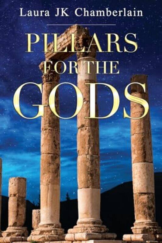 

Pillars for the Gods by Laura JK Chamberlain -Paperback