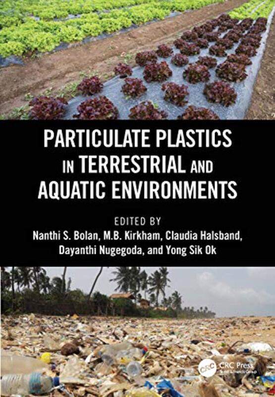 

Particulate Plastics in Terrestrial and Aquatic Environments by Nanthi S University of Newcastle, Newcastle, NSW, Australia BolanMB KirkhamClaudia Hal